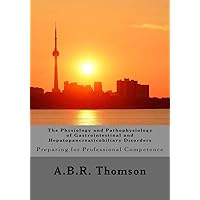 The Physiology and Pathophysiology of Gastrointestinal and Hepatopancreaticobiliary Disorders: Preparing for Professional Competence The Physiology and Pathophysiology of Gastrointestinal and Hepatopancreaticobiliary Disorders: Preparing for Professional Competence Paperback