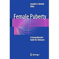 Female Puberty: A Comprehensive Guide for Clinicians Female Puberty: A Comprehensive Guide for Clinicians Hardcover Kindle Paperback