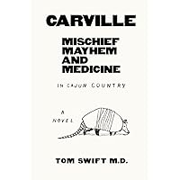 Carville: Mischief, Mayhem, and Medicine in Cajun Country
