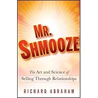Mr. Shmooze: The Art and Science of Selling Through Relationships Mr. Shmooze: The Art and Science of Selling Through Relationships Hardcover Audible Audiobook Kindle Audio CD