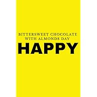 Happy Bittersweet Chocolate With Almonds Day:Funny Bittersweet Chocolate With Almonds Journal.Amazing Notebook With Enough Space For Writing.Perfect ... Gift,120 Pages,6x9,Soft Cover,Matte Finish