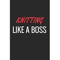 Knitting Like a Boss: A Matte Soft Cover Notebook to Write In. 120 Blank Lined Pages