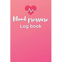 Blood Pressure Log Bbook: Track, Record & Monitor Blood Pressure at Home: Blood Pressure Journal Book | 6×9 | Pocket Size | 561 Weeks of Daily Readings
