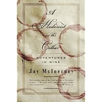 A Hedonist in the Cellar: Adventures in Wine A Hedonist in the Cellar: Adventures in Wine Paperback Kindle Hardcover
