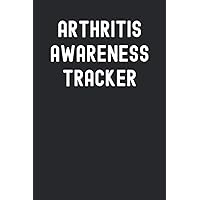 Arthritis Awareness Tracker: Guided Daily Journal For Chronic Pain And Illness Management