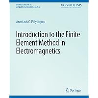 Introduction to the Finite Element Method in Electromagnetics (Synthesis Lectures on Computational Electromagnetics) Introduction to the Finite Element Method in Electromagnetics (Synthesis Lectures on Computational Electromagnetics) Paperback