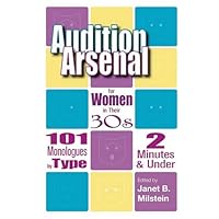 Audition Arsenal For Women In Their 30's: 101 Monologues by Type, 2 Minutes & Under (Monologue Audition Series) Audition Arsenal For Women In Their 30's: 101 Monologues by Type, 2 Minutes & Under (Monologue Audition Series) Paperback Kindle