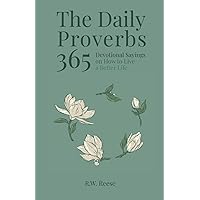 The Daily Proverbs: 365 Devotional Sayings on How to Live a Better Life The Daily Proverbs: 365 Devotional Sayings on How to Live a Better Life Paperback Kindle Hardcover