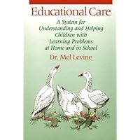By Melvin D. Levine - Educational Care: A System for Understanding and Helping Children with Learning Problems at Home and in School: 2nd (second) Edition