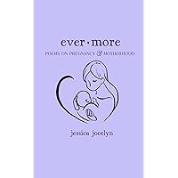 Ever More: Poems on Pregnancy & Motherhood Ever More: Poems on Pregnancy & Motherhood Paperback