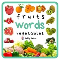 Fruits and Vegetables: Early learning picture book for babies, toddlers, kids, and preschoolers (First 100) Fruits and Vegetables: Early learning picture book for babies, toddlers, kids, and preschoolers (First 100) Paperback