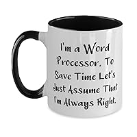 I'm a Word Processor. To Save Time Let's. Two Tone 11oz Mug, Word processor Cup, New Gifts For Word processor from Colleagues