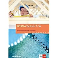 PRISMA Technik 7-10. Differenzierende Ausgabe Baden-Württemberg: Prüfungsheft Klasse 7-10
