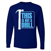 This is Not A Drill Dad Joke Humor Mens Long Sleeve Shirt