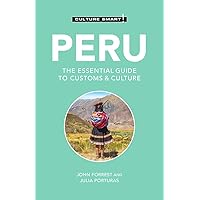Peru - Culture Smart!: The Essential Guide to Customs & Culture Peru - Culture Smart!: The Essential Guide to Customs & Culture Paperback Kindle