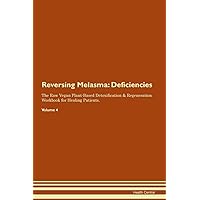 Reversing Melasma: Deficiencies The Raw Vegan Plant-Based Detoxification & Regeneration Workbook for Healing Patients. Volume 4