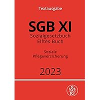 Sozialgesetzbuch - Elftes Buch - SGB XI - Soziale Pflegeversicherung 2023 (German Edition)