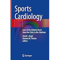 Sports Cardiology: Care of the Athletic Heart from the Clinic to the Sidelines Sports Cardiology: Care of the Athletic Heart from the Clinic to the Sidelines Kindle Hardcover Paperback