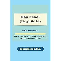 Hay fever (allergic rhinitis) journal. Track Symptoms, Triggers, Medication, and Validation of Goals.: A tool which supports you for a better management of your disease.