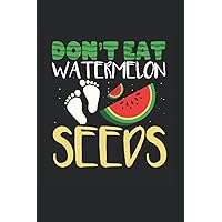 Don't Eat Watermelon Seeds: Notebook of 120 pages of lined paper (6x9 Zoll, appox DIN A5 / 15.24 x 22.86 cm). Don't Eat Watermelon Seeds Pregnancy Pregnant Women