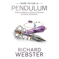 How to Use a Pendulum: 50 Practical Rituals and Spiritual Activities for Clarity and Guidance How to Use a Pendulum: 50 Practical Rituals and Spiritual Activities for Clarity and Guidance Paperback Kindle