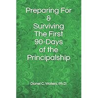 Preparing For & Surviving The First 90-Days of the Principalship Preparing For & Surviving The First 90-Days of the Principalship Paperback Audible Audiobook Kindle