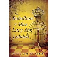 The Rebellion of Miss Lucy Ann Lobdell The Rebellion of Miss Lucy Ann Lobdell Kindle Library Binding Paperback
