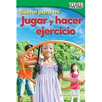 Bueno para mí: Jugar y hacer ejercicio (Good for Me: Play and Exercise) (Spanish Version) (TIME FOR KIDS® Nonfiction Readers) (Spanish Edition)