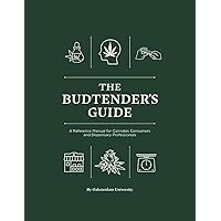 The Budtender's Guide: A Reference Manual for Cannabis Consumers and Dispensary Professionals The Budtender's Guide: A Reference Manual for Cannabis Consumers and Dispensary Professionals Paperback Kindle