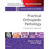 Practical Orthopedic Pathology: A Diagnostic Approach: A Volume in the Pattern Recognition Series Practical Orthopedic Pathology: A Diagnostic Approach: A Volume in the Pattern Recognition Series Hardcover