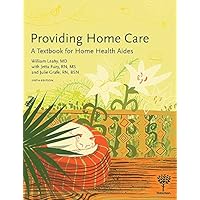 Providing Home Care: A Textbook for Home Health Aides, 6e