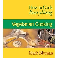 How to Cook Everything: Vegetarian Cooking (How to Cook Everything Series) How to Cook Everything: Vegetarian Cooking (How to Cook Everything Series) Paperback Hardcover Mass Market Paperback