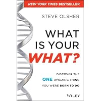 What Is Your WHAT?: Discover The One Amazing Thing You Were Born To Do What Is Your WHAT?: Discover The One Amazing Thing You Were Born To Do Kindle Hardcover Audible Audiobook Audio CD