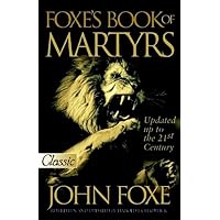 Foxe's Book of Martyrs (Pure Gold Classics) Foxe's Book of Martyrs (Pure Gold Classics) Paperback Audible Audiobook Kindle Hardcover