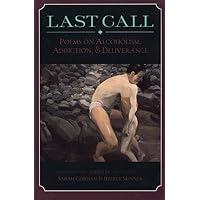Last Call: Poems on Alcoholism, Addiction, & Deliv Last Call: Poems on Alcoholism, Addiction, & Deliv Paperback