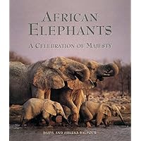 African Elephants: A Celebration of Majesty African Elephants: A Celebration of Majesty Hardcover