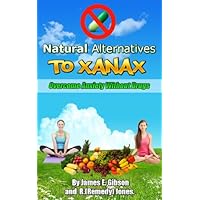 Natural Alternatives To Xanax and Valium! Overcoming Anxiety Without Drugs!