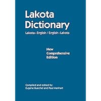 Lakota Dictionary: Lakota-English / English-Lakota, New Comprehensive Edition Lakota Dictionary: Lakota-English / English-Lakota, New Comprehensive Edition Paperback Hardcover