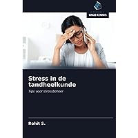Stress in de tandheelkunde: Tips voor stressbeheer (Dutch Edition)