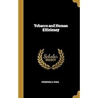 Tobacco and Human Efficiency Tobacco and Human Efficiency Hardcover Paperback