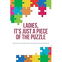 Ladies, It's Just a Piece of the Puzzle Ladies, It's Just a Piece of the Puzzle Paperback Kindle