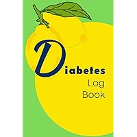 Diabetic Log Book: Your Must-Have for Daily Blood Sugar Tracking: Effortlessly Monitor and Manage Your Diabetes