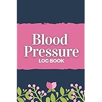 Blood Pressure Log Book: Elegant Modern Tracker Diary For Home Use to Chart your Vitals for Women with High or Low Blood Pressure