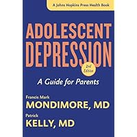 Adolescent Depression: A Guide for Parents (A Johns Hopkins Press Health Book) Adolescent Depression: A Guide for Parents (A Johns Hopkins Press Health Book) Paperback Kindle Hardcover