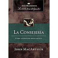 La consejería: Cómo aconsejar bíblicamente (Spanish Edition) La consejería: Cómo aconsejar bíblicamente (Spanish Edition) Kindle Hardcover