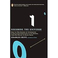 Decoding the Universe: How the New Science of Information Is Explaining Everything in the Cosmos, from Our Brains to Black Holes Decoding the Universe: How the New Science of Information Is Explaining Everything in the Cosmos, from Our Brains to Black Holes Kindle Paperback Hardcover