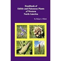 Handbook of Edible and Poisonous Plants of Western North America Handbook of Edible and Poisonous Plants of Western North America Paperback