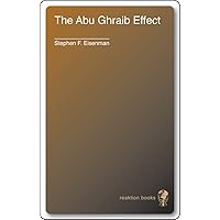 The Abu Ghraib Effect The Abu Ghraib Effect Kindle Hardcover Paperback
