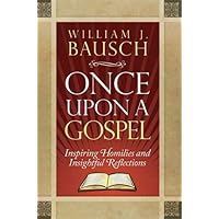 Once Upon a Gospel: Inspiring Homilies and Insightful Reflections Once Upon a Gospel: Inspiring Homilies and Insightful Reflections Paperback