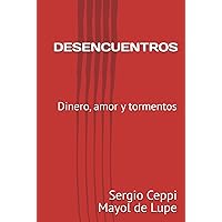 Desencuentros: Dinero, amor y tormentos (Spanish Edition)